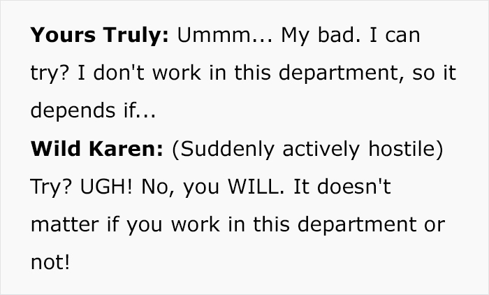Karen Tries To Intimidate Worker, Demanding They &ldquo;Do Their Job&rdquo; And Help Her, So They Maliciously Comply