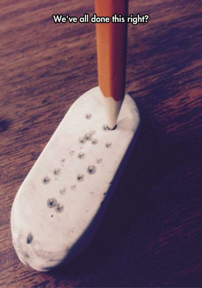 Pencil puncturing an eraser surface, nostalgic for older generations humor.
