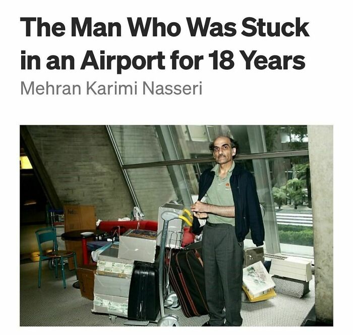 Mehran Karimi Nasseri (Born 1946), Also Known As Sir Alfred Mehran,is An Iranian Refugee Who Lived In The Departure Lounge Of Terminal One In Charles De Gaulle Airport From 26 August 1988 Until July 2006, When He Was Hospitalized