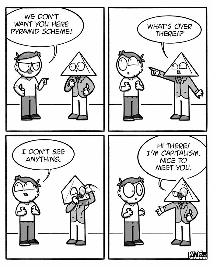 Comic strip by WTFramecomics illustrating capitalism with a character wearing a triangular head.