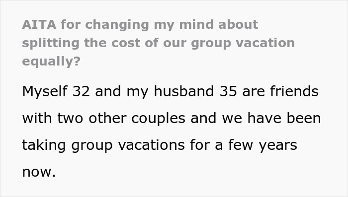 &ldquo;[Am I The Jerk] For Changing My Mind About Splitting The Cost Of Our Group Vacation Equally?&rdquo;