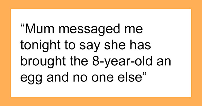 Woman Is Upset Her Mom Only Bought An Easter Egg For One Of Her Grandchildren, The Internet’s Opinion Is Divided