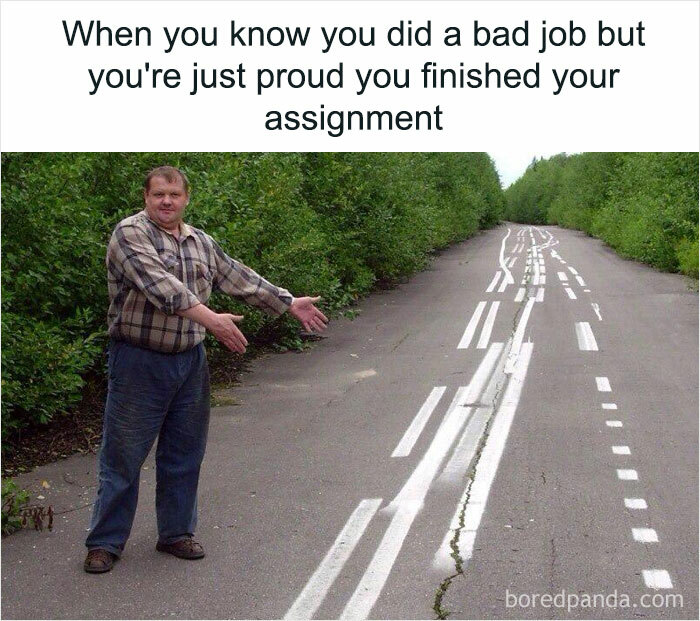 Man proudly shows poorly painted road lines, humor about student life.