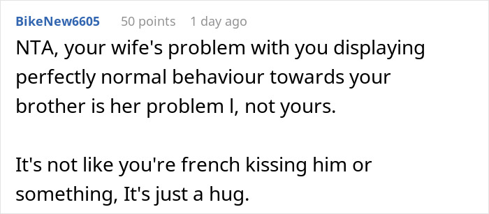 "Am I The Jerk For Hugging My Brother In Front Of My Wife, Despite Knowing That Makes My Wife Uncomfortable?"