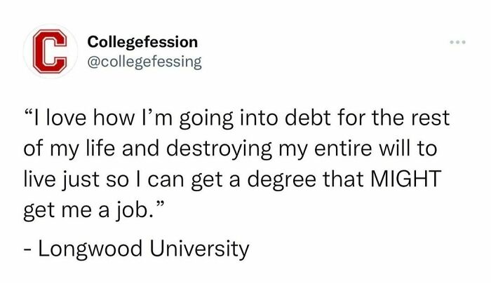 Screenshot of anonymous student confession tweet from Collegefession Instagram about going into debt for a college degree.
