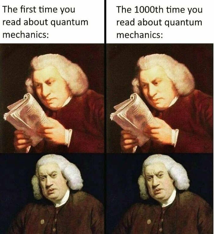 Two-panel science meme showing a man puzzled reading about quantum mechanics, highlighting humor in science memes.