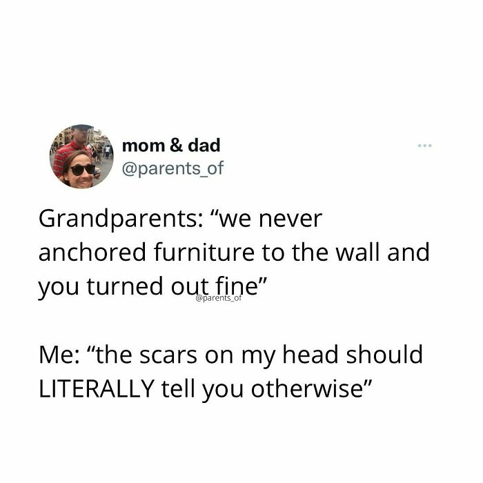 My Parents Anytime I Remind Them That My Two Year Old Takes The Opportunity To Turn All Furniture Into A Jungle Gym