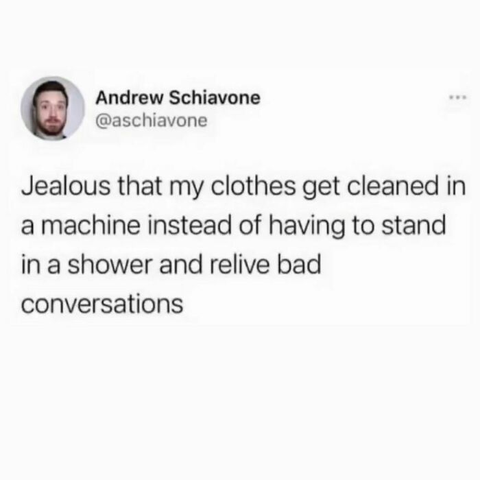 I Do My Greatest Confrontational Conversational Work In The Shower Tho @andrewschiavone