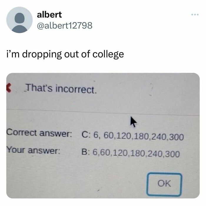 University life meme: incorrect quiz answer with identical options shown, captioned "I’m dropping out of college."