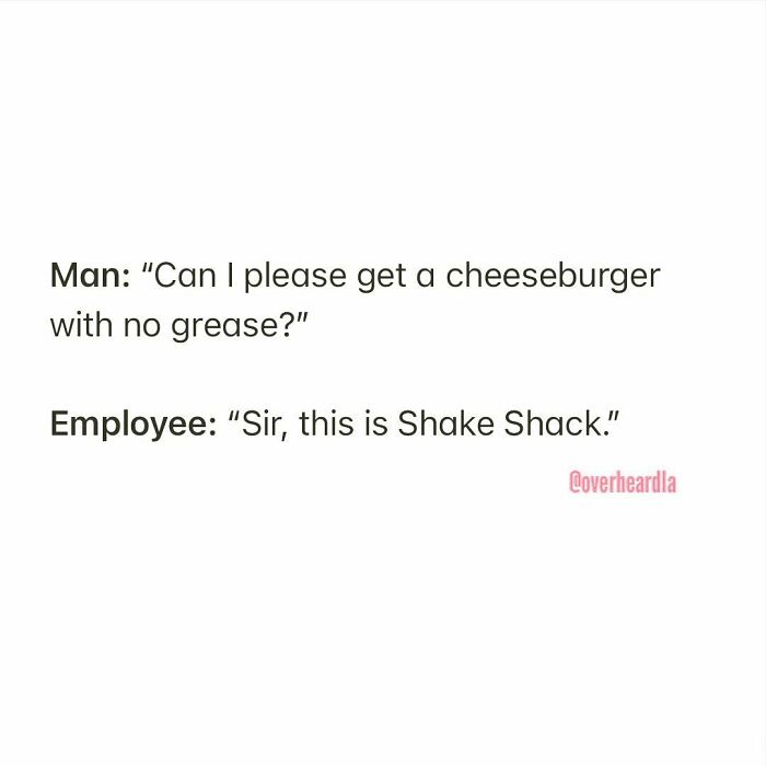 Shake Shack. Century City. 🍔😅 Overheard By Anonymous 📥