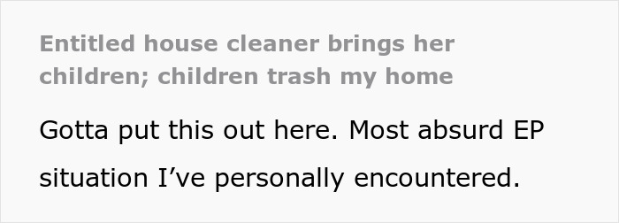 "This Was Bizarre And Horrible'': House Owner Shares How 15 Minutes With Their Housekeepers' Kids Made Her Cancel On Them