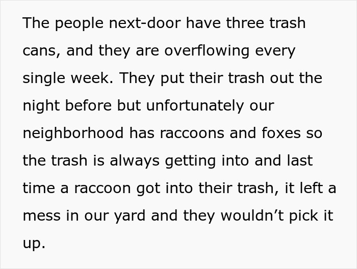 Woman Gets Petty Revenge On Trashy Neighbors By Making Sure No One Picks Up Their Smelly And Very Full Trash Cans