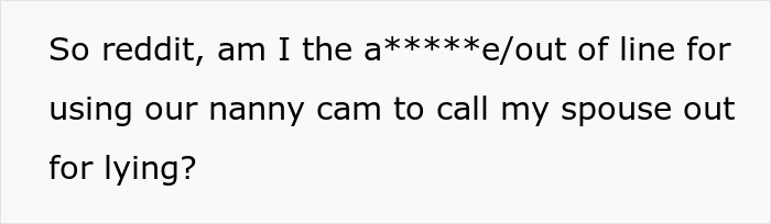 &ldquo;You&rsquo;re So Out Of Line&rdquo;: Husband Rages At Wife For Checking Nanny Cam Footage To Prove She Was Being Lied To