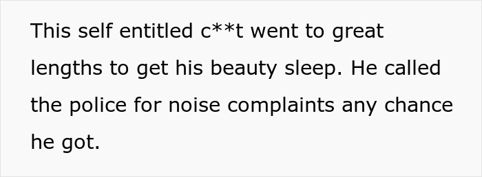 Man Thinks Entire Neighborhood Needs To Pause Their Lives While He's Getting His 'Beauty Sleep' During The Day, Receives Petty Revenge Instead Man Thinks Entire Neighborhood Needs To Pause Their Lives While He's Getting His 'Beauty Sleep' During The Day, Receives Petty Revenge Instead