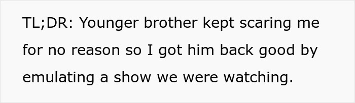 Boy Is Sick And Tired Of Brother Constantly Jump Scaring Him, Takes Petty Revenge So Devious, It Makes Him Cry
