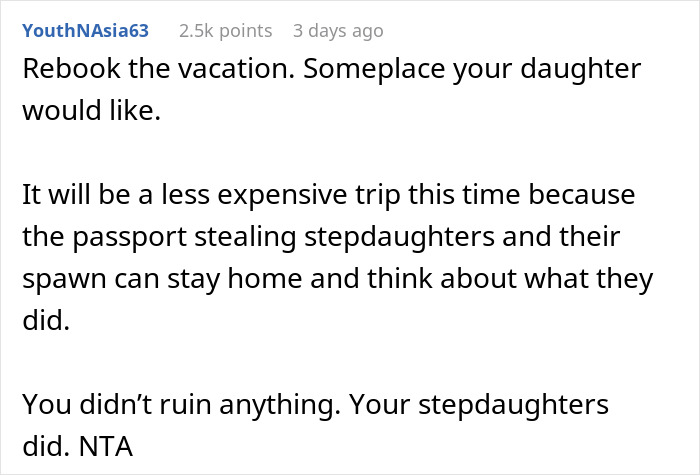 "Am I A Jerk For Canceling The Entire Vacation When I Found Out That My Stepdaughters Deliberately Hid My Daughter's Passport To Get Her To Stay Home?" "Am I A Jerk For Canceling The Entire Vacation When I Found Out That My Stepdaughters Deliberately Hid My Daughter's Passport To Get Her To Stay Home?"