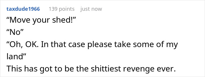 "My Neighbor Built A Shed Right On My Property Line. My Wife Got A New Refrigerator"