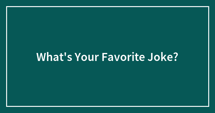 What’s Your Favorite Joke?
