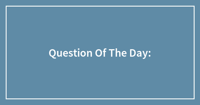 Hey Pandas, Question Of The Day: