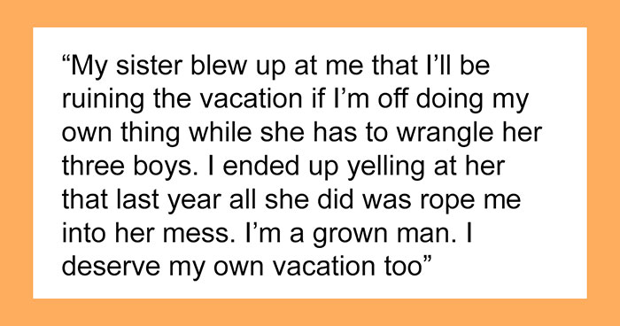 Family Tries Guilt-Tripping A Guy Into Babysitting His 3 Nephews On Vacation, He Refuses And Drama Ensues
