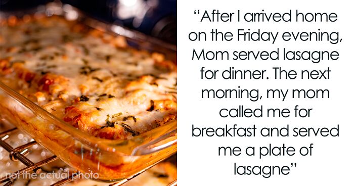 “You Want Lasagne? Okay”: Mom Maliciously Complies, Daughter Doesn’t Eat Her Favorite Dish For 2 Years After That