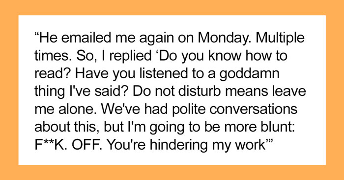 “‘Do Not Disturb’ Means Leave Me Alone”: Employee Sends Out An Angry Email To Colleague Who Keeps Contacting Them Even When Unavailable
