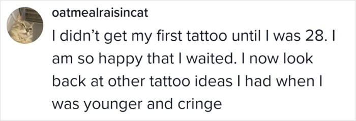 Text from user oatmealraisincat sharing their thoughts on regretting tattoo ideas from when they were younger.