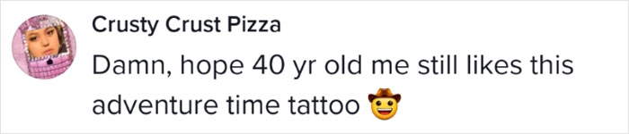 Comment about regretting tattoos when older, by user Crusty Crust Pizza, mentioning adventure time tattoo.