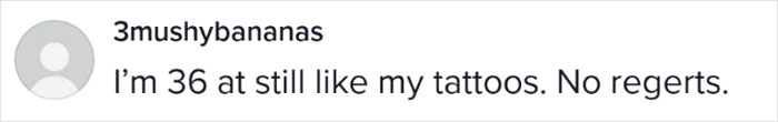 Comment mentioning being 36 and still liking tattoos, with a humorous typo in "regerts".
