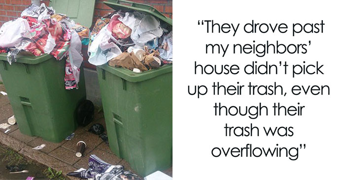 Woman Gets Petty Revenge On Trashy Neighbors By Making Sure No One Picks Up Their Smelly And Very Full Trash Cans