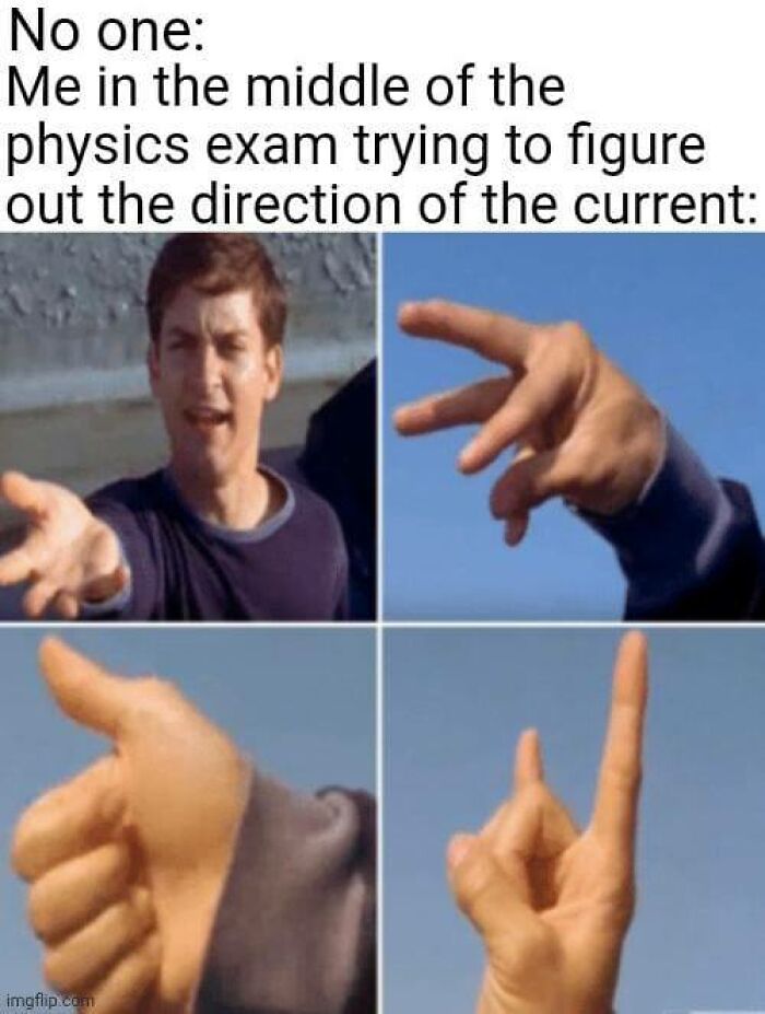Student struggling with physics exam using hand gestures to figure out the direction of the electric current science meme.