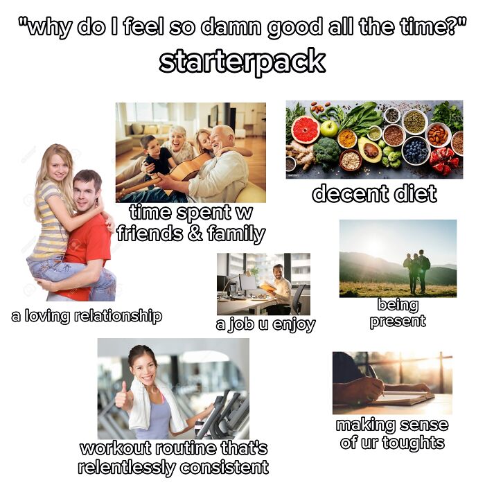 "Why Do I Feel So Damn Good All The Time?" Starterpack