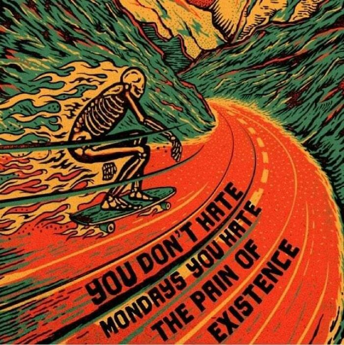 Skeleton skateboarding on a fiery road with "You don't hate Mondays..." text, capturing Monday meme humor.