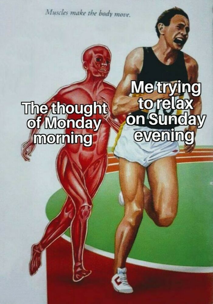 Meme depicting a runner labeled "Me trying to relax" chased by a muscle figure labeled "The thought of Monday morning."