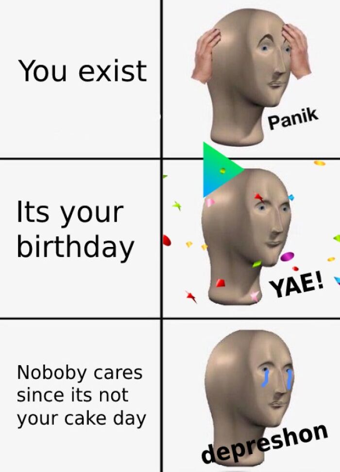 Funny birthday meme with a three-panel sequence showing emotions from panic to joy to disappointment.