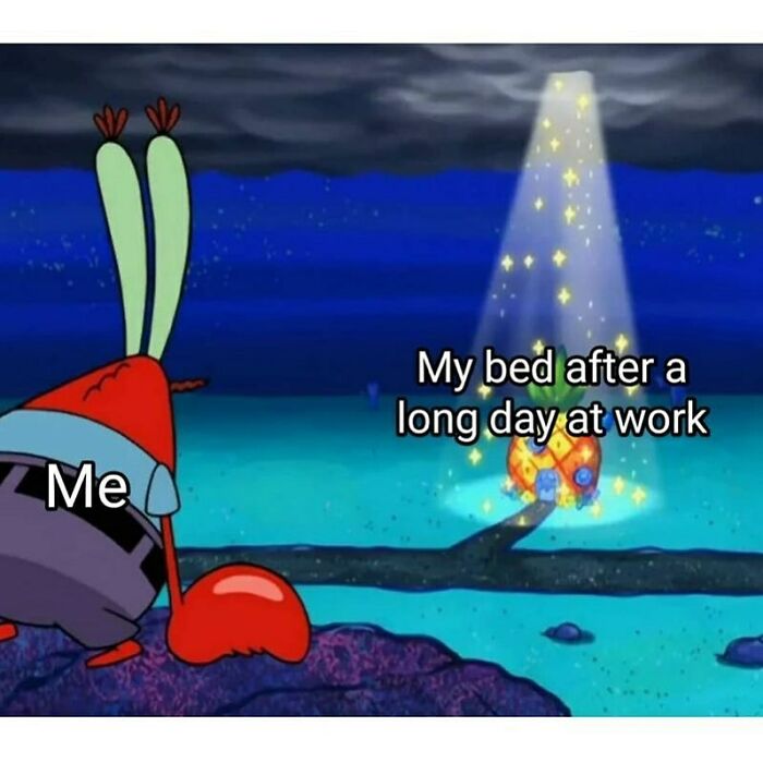 A SpongeBob meme featuring Mr. Krabs standing in the foreground labeled "Me," looking towards SpongeBob's pineapple house in the distance, which is illuminated by a glowing light and labeled "My bed after a long day at work." The image humorously portrays the intense longing and attraction to one's bed after a tiring day, as if it is a shining beacon of comfort and rest.