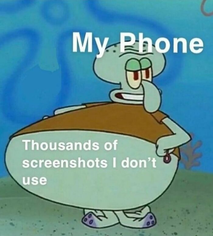 A SpongeBob meme featuring Squidward with a large belly labeled "Thousands of screenshots I don't use" while the text above reads "My Phone," humorously highlighting the clutter of unused screenshots taking up storage space on a phone.