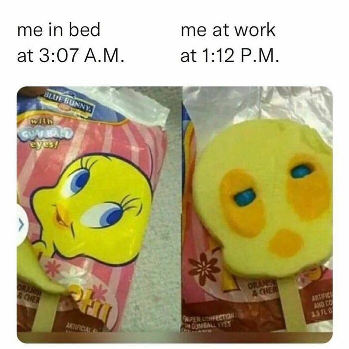 Funny meme comparing a vibrant Tweety ice cream at 3:07 A.M. to a melted, tired version at 1:12 P.M.