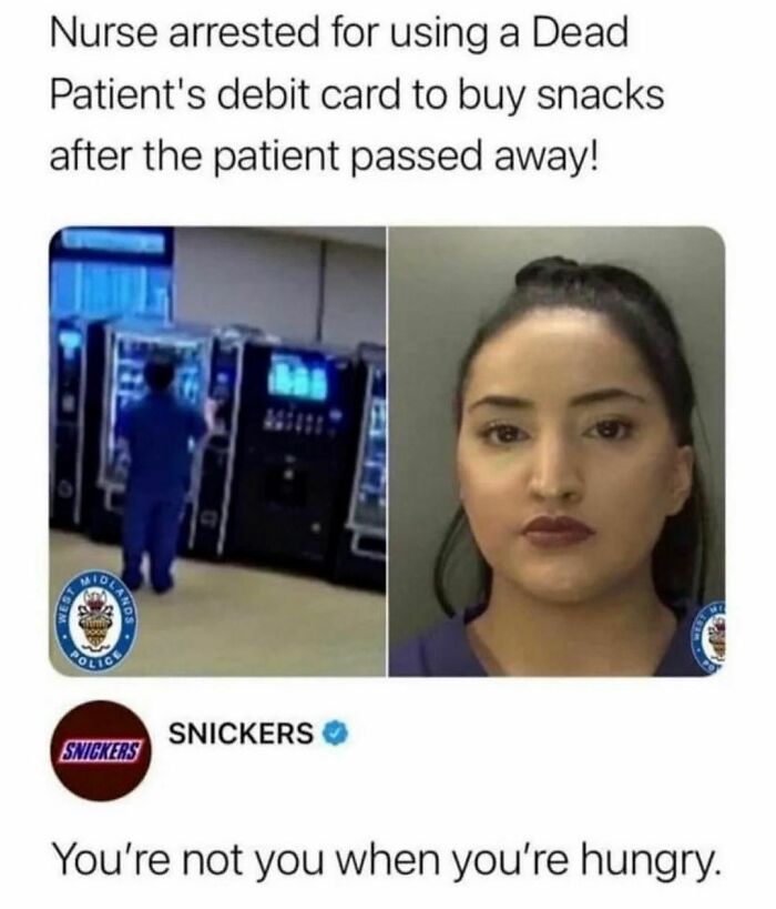 Funny meme about life showing a nurse using a vending machine and a serious face beside the Snickers slogan.