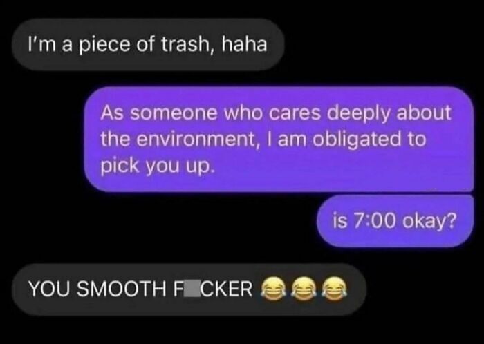 Text exchange meme about life, featuring humorous environmental pickup lines.