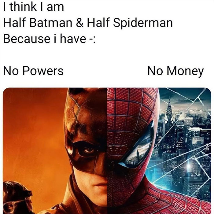 Split image of Batman and Spiderman with text humorously stating having "No Powers" and "No Money", from Meme Lord account.