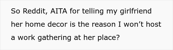 Guy Is Too Embarrassed To Let Anyone See Girlfriend's 'Childish' Apartment, Drama Ensues