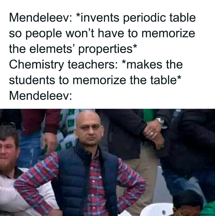 Meme about chemistry and Mendeleev's periodic table with a skeptical-looking man.