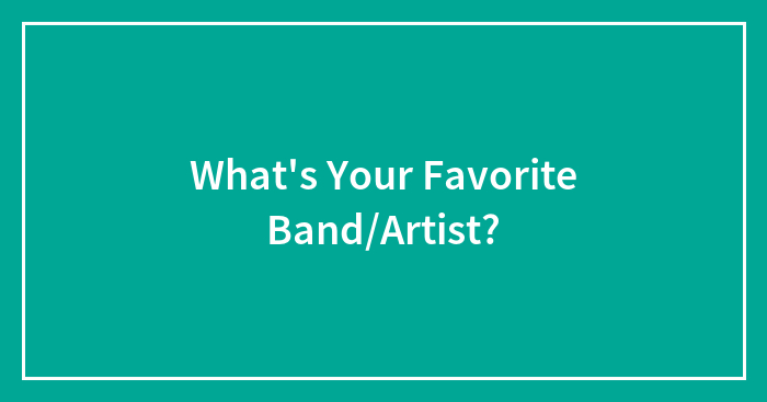 What’s Your Favorite Band/Artist?