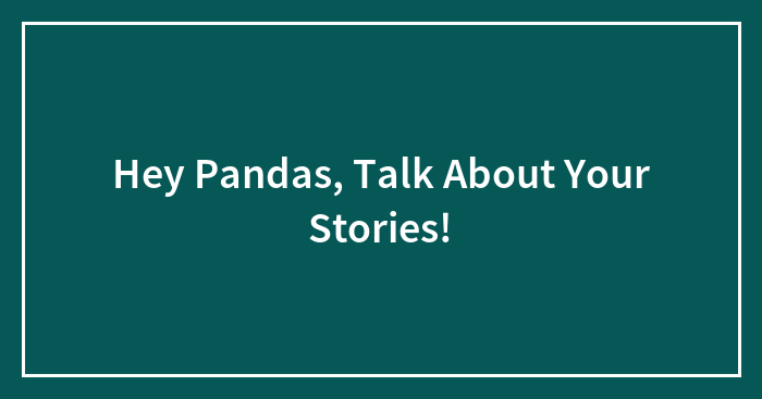 Hey Pandas, Talk About Your Stories!