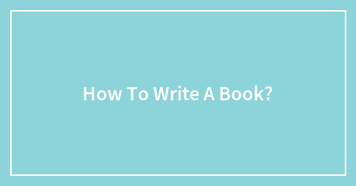 How To Write A Book?