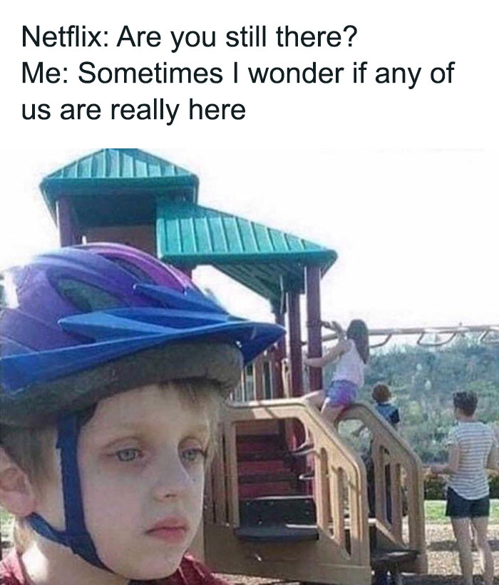 sometimes i wonder if any of us are really here meme