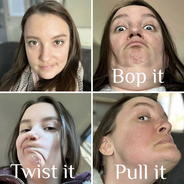 Funny before and after pics collage of a woman's facial expressions titled "Bop it," "Twist it," and "Pull it."