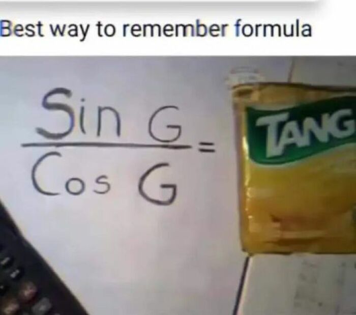 Math meme showing a humorous way to remember sine over cosine formula using a Tang drink mix packet.