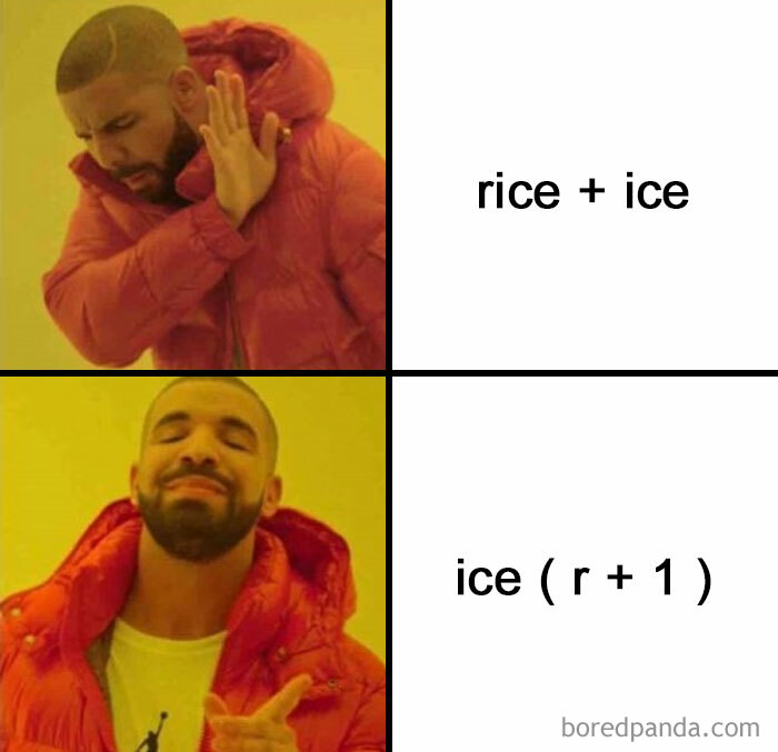 Drake rejecting simple addition rice plus ice and approving algebraic expression ice times (r plus 1) math meme.